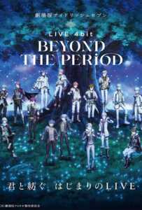 IDOLiSH7 Movie LIVE 4bit  BEYOND THE PERiOD (2023) ไอดอลลิซเซเว่น เดอะมูฟวี่ ไลฟ์โฟบิท